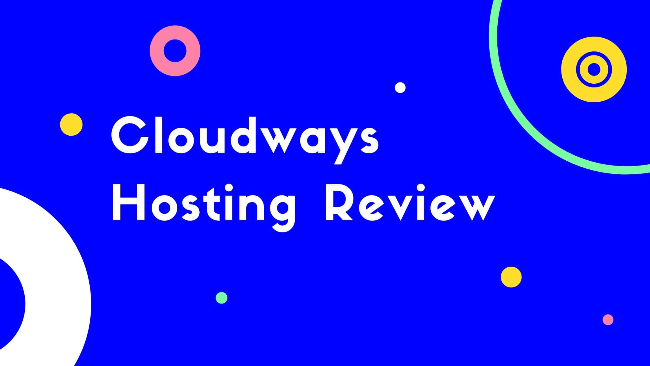 Cloudways Hosting Review